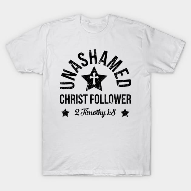 Unashamed Christ Follower | 2 Timothy 1:8 T-Shirt by ChristianLifeApparel